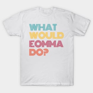 What Would Eomma Do Dad in Korean T-Shirt